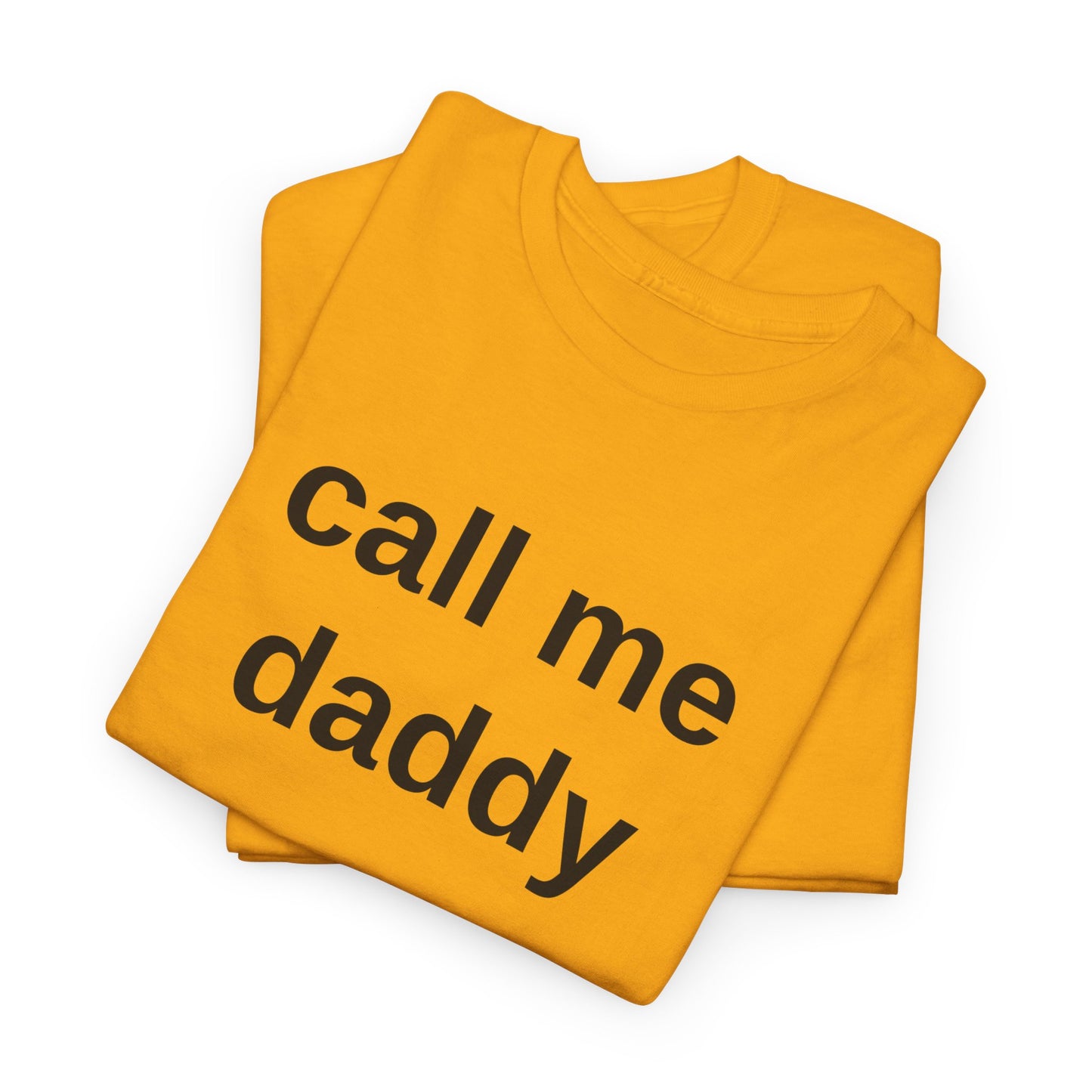 call me daddy - T-Shirt