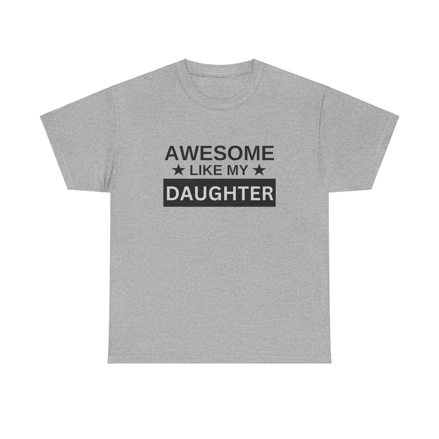 Awesome Like My Daughter - T-Shirt