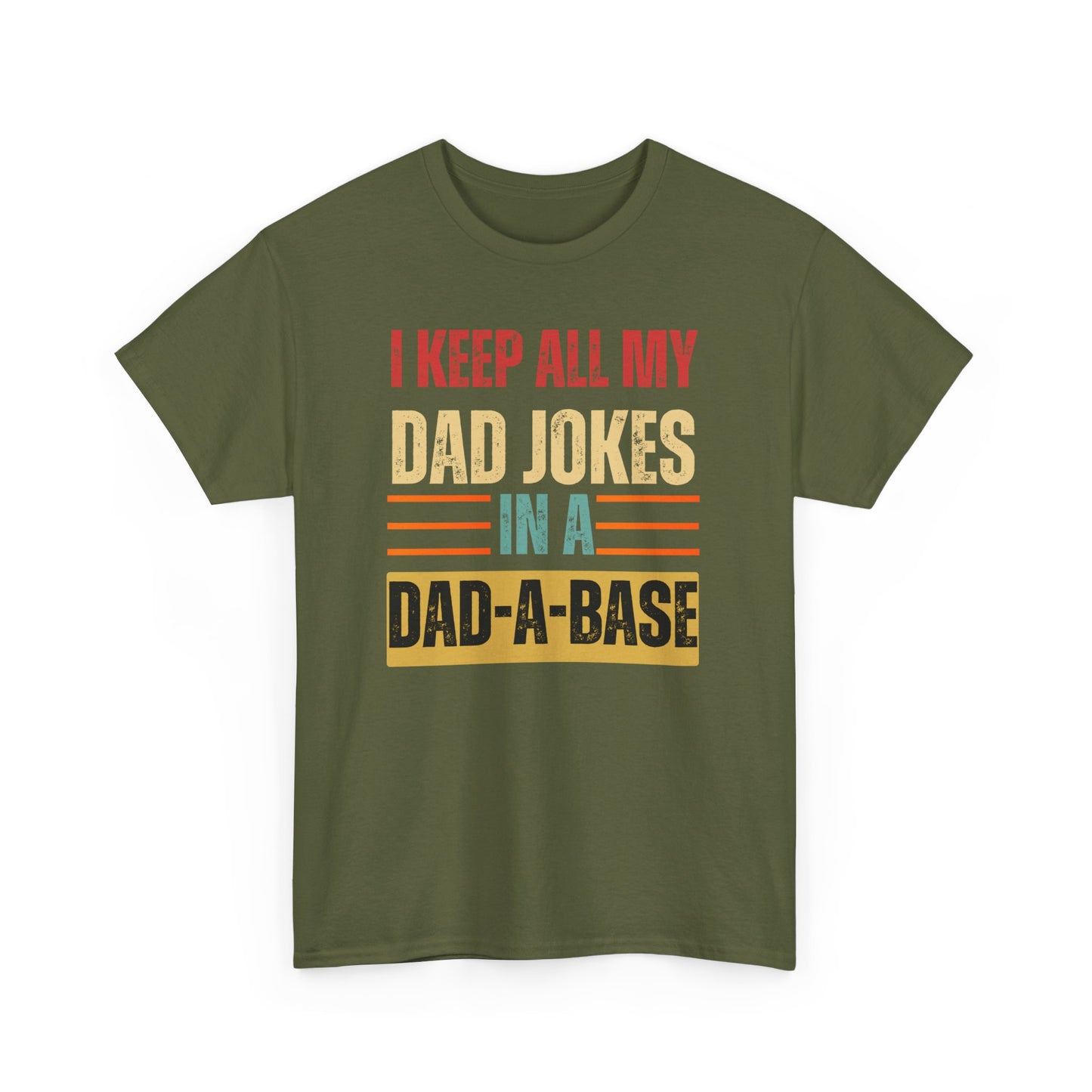 I Keep All My Dad Jokes In A Dad-A-Base - Unisex Heavy Cotton Tee