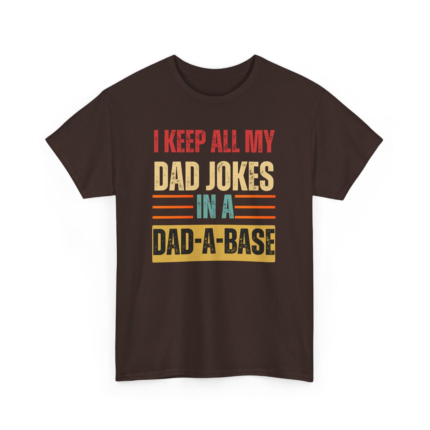 I Keep All My Dad Jokes In A Dad-A-Base - Unisex Heavy Cotton Tee