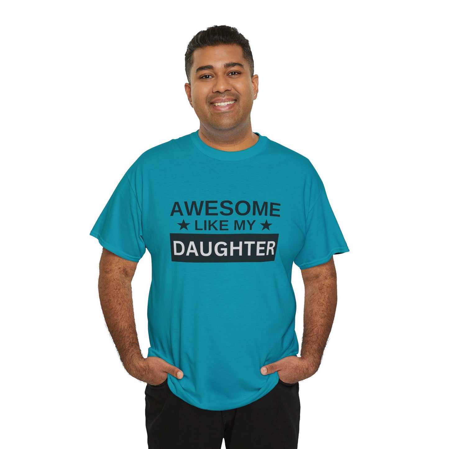 Awesome Like My Daughter - T-Shirt