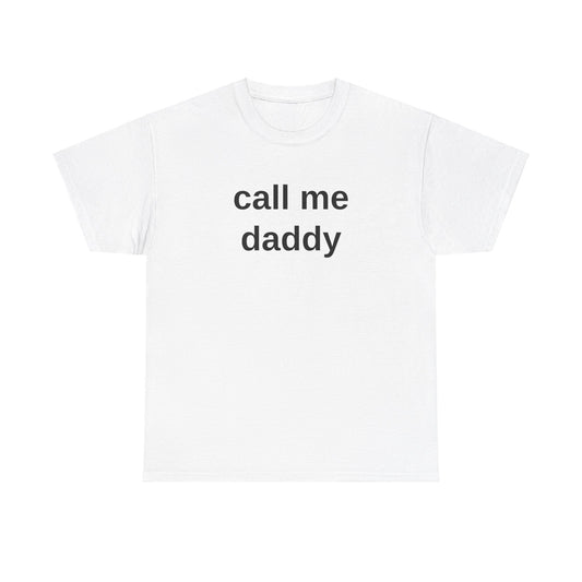 call me daddy - T-Shirt