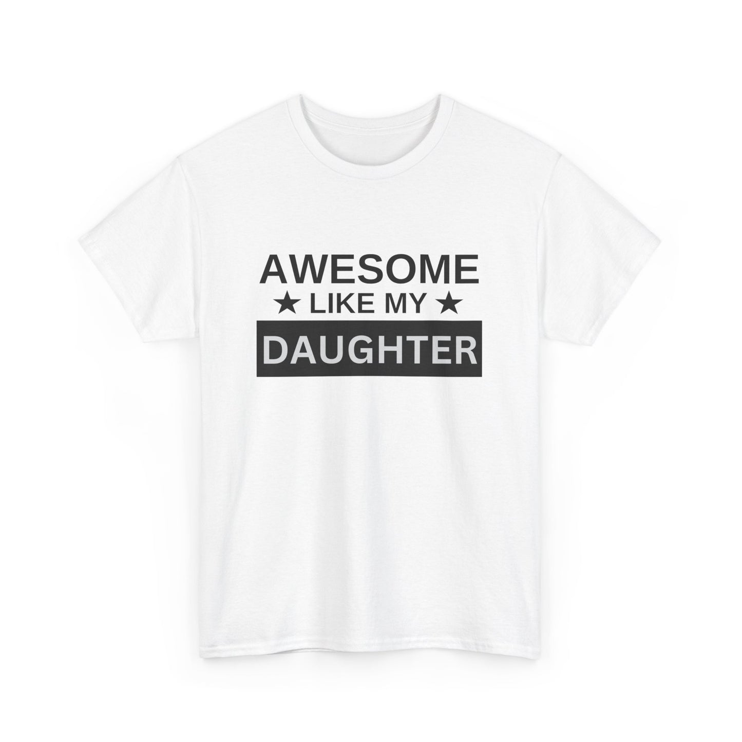 Awesome Like My Daughter - T-Shirt