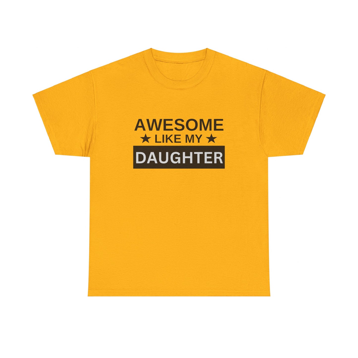 Awesome Like My Daughter - T-Shirt