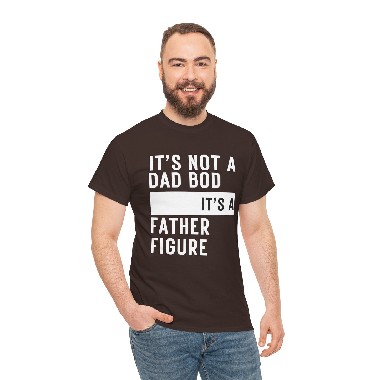 It's Not a Dad Bod, It's a Father Figure - T-Shirt