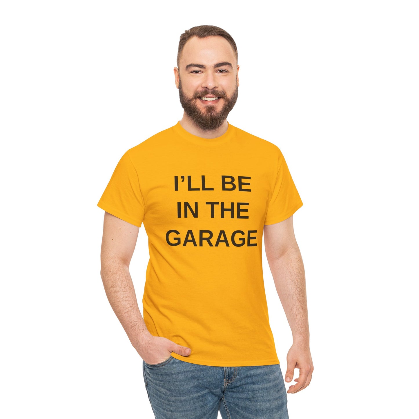 I'll Be in the Garage - T-Shirt