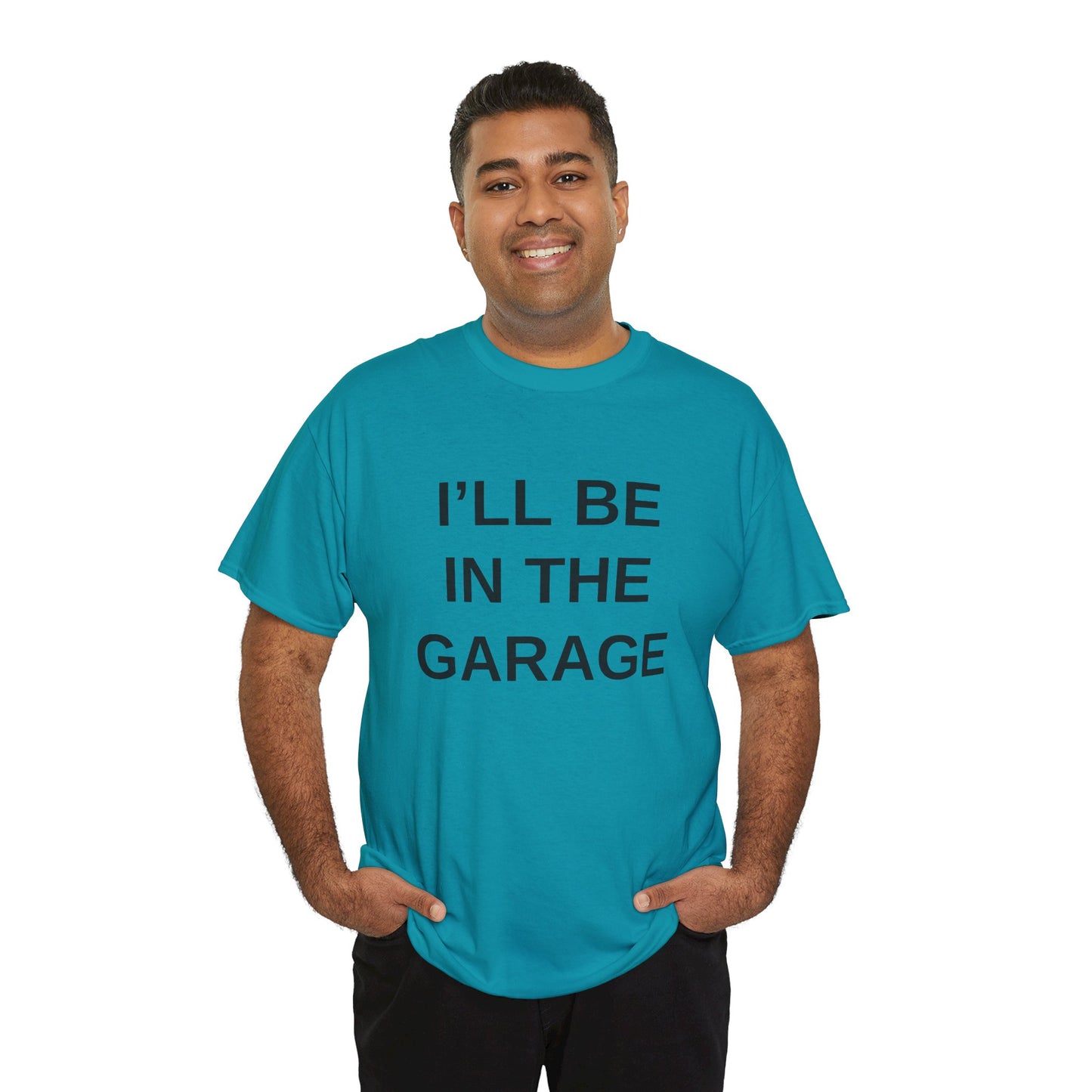 I'll Be in the Garage - T-Shirt