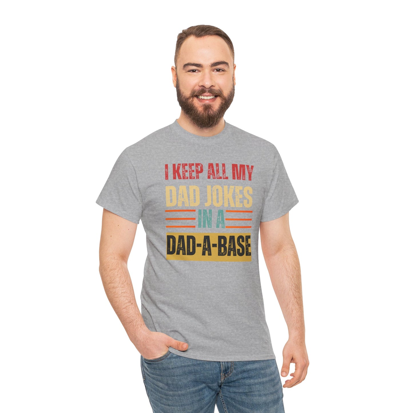 I Keep All My Dad Jokes In A Dad-A-Base - Unisex Heavy Cotton Tee