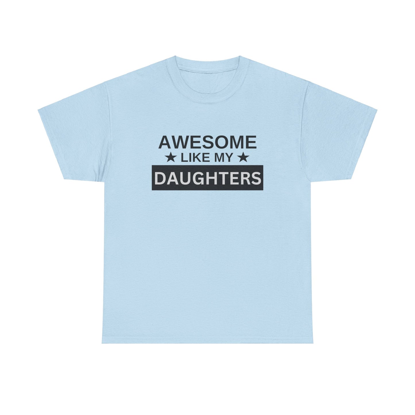 Awesome Like My Daughters - T-Shirt