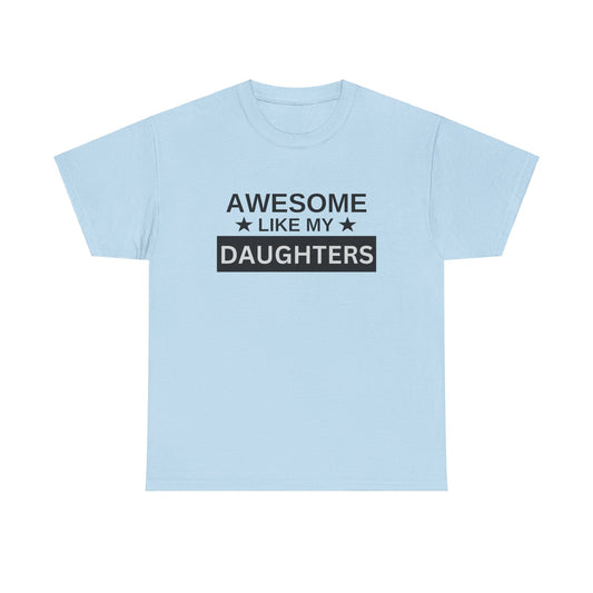 Awesome Like My Daughters - T-Shirt