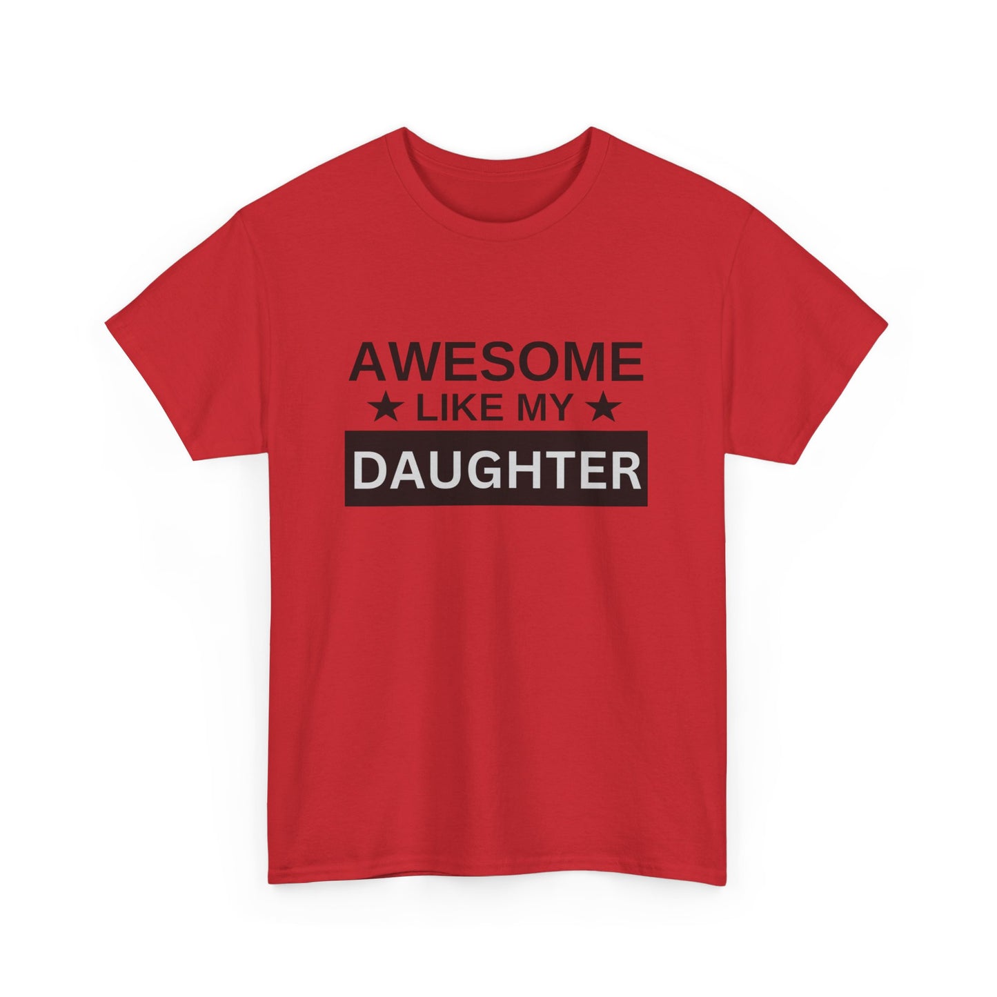 Awesome Like My Daughter - T-Shirt