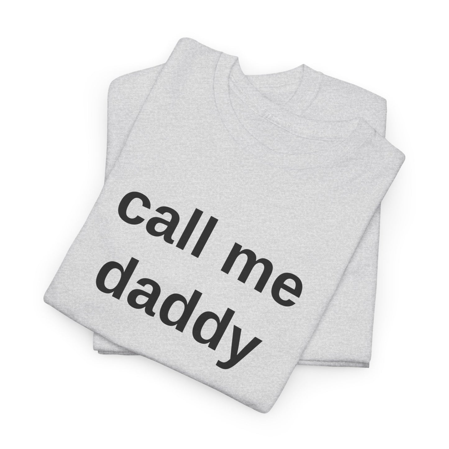 call me daddy - T-Shirt