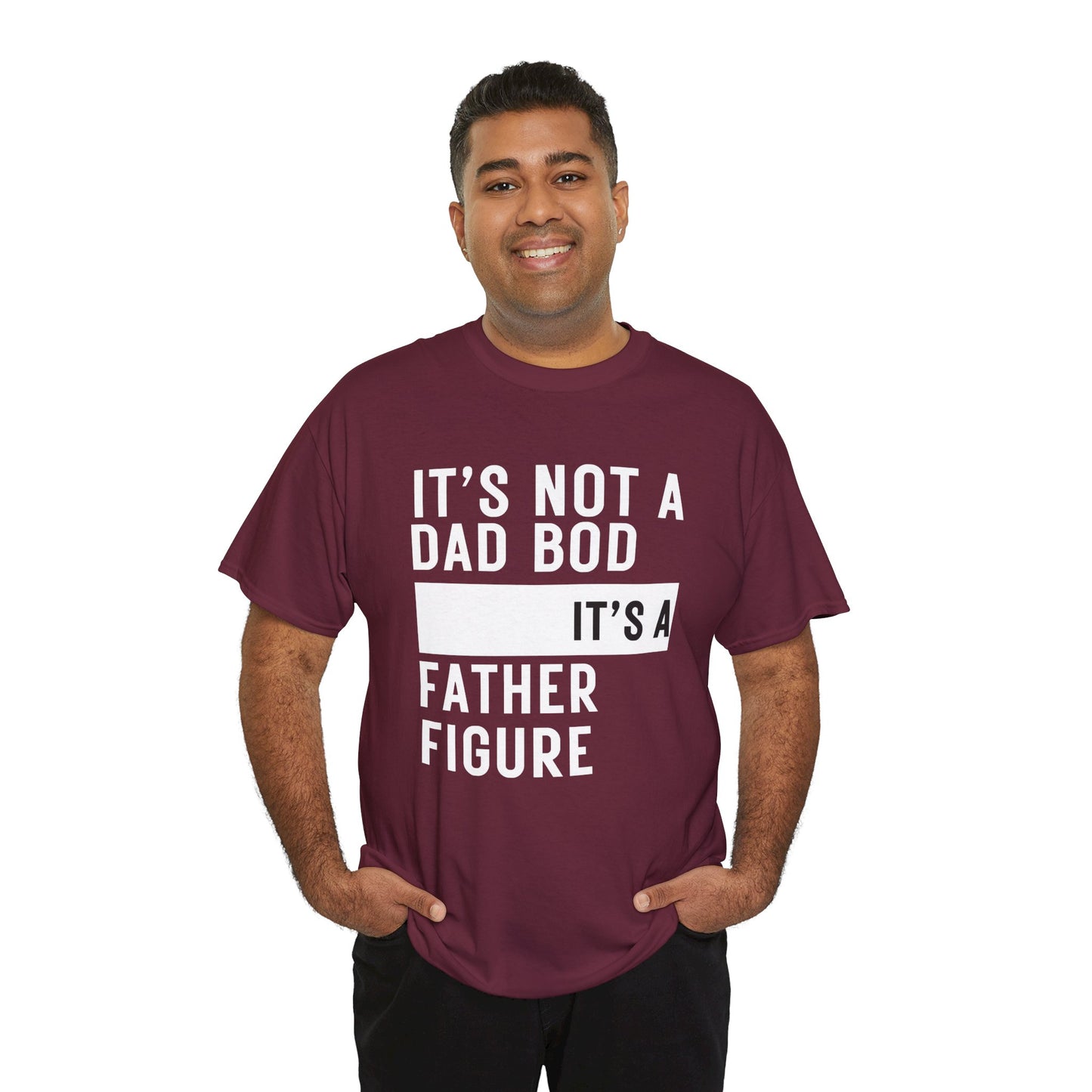 It's Not a Dad Bod, It's a Father Figure - T-Shirt