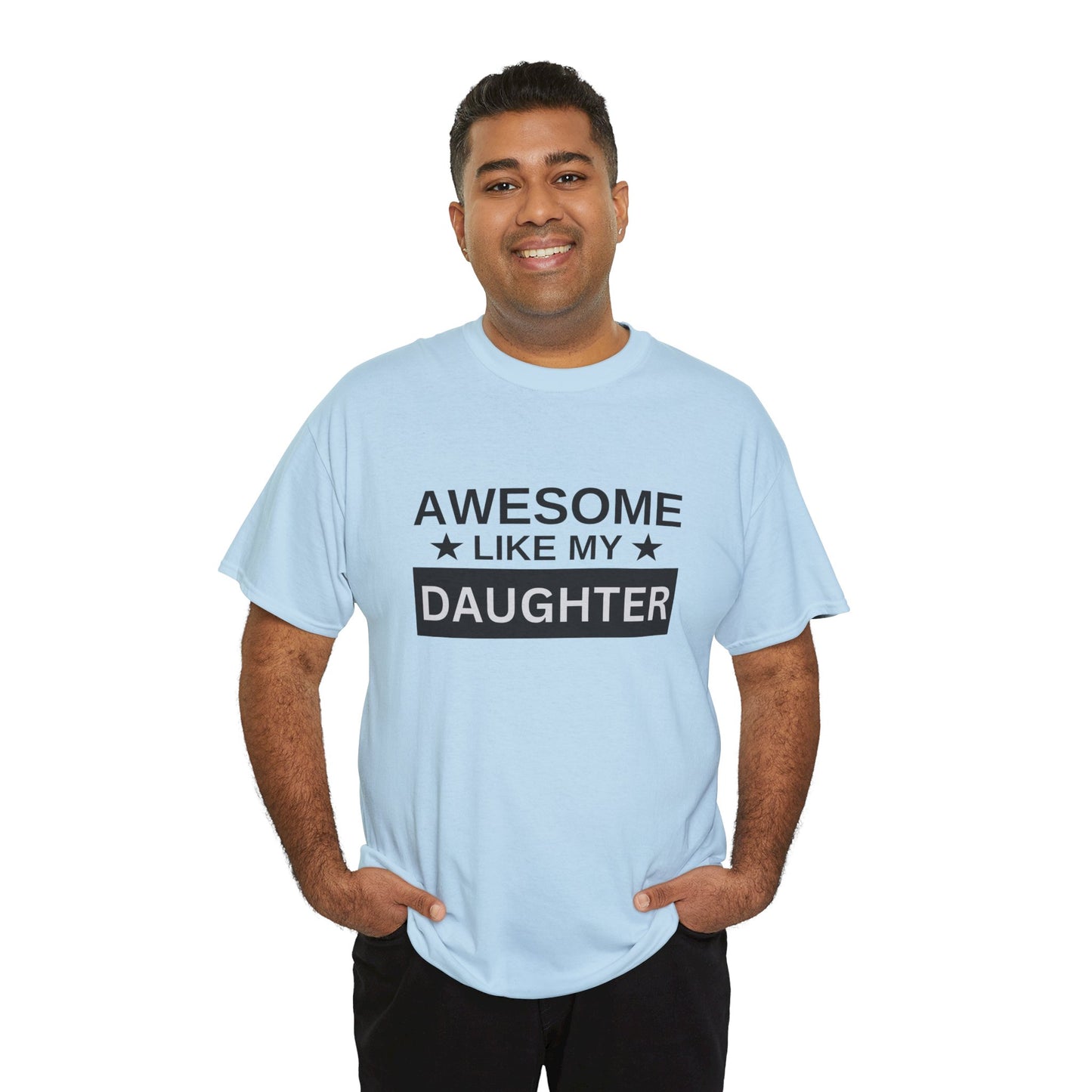 Awesome Like My Daughter - T-Shirt