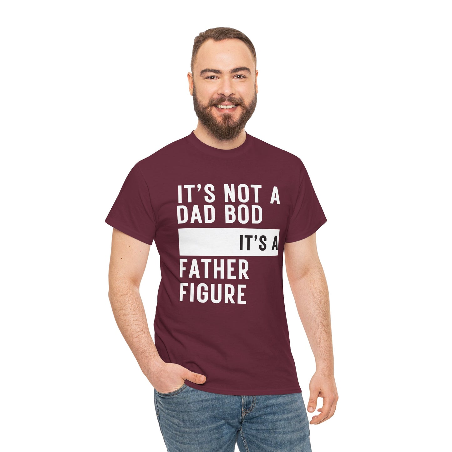 It's Not a Dad Bod, It's a Father Figure - T-Shirt