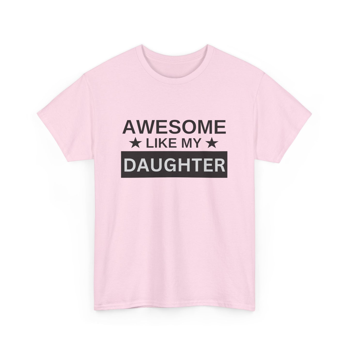 Awesome Like My Daughter - T-Shirt