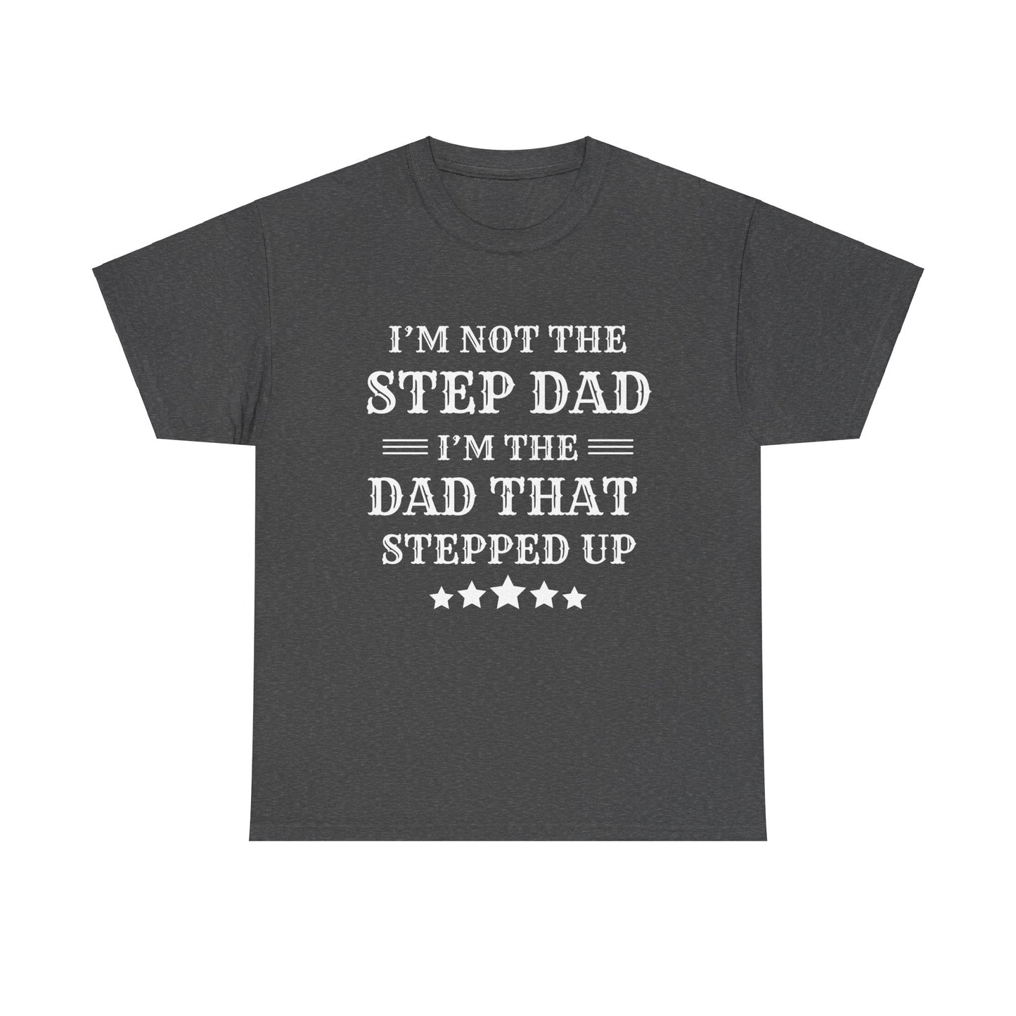 Stepped Up Stepdad T-Shirt - Father's Day