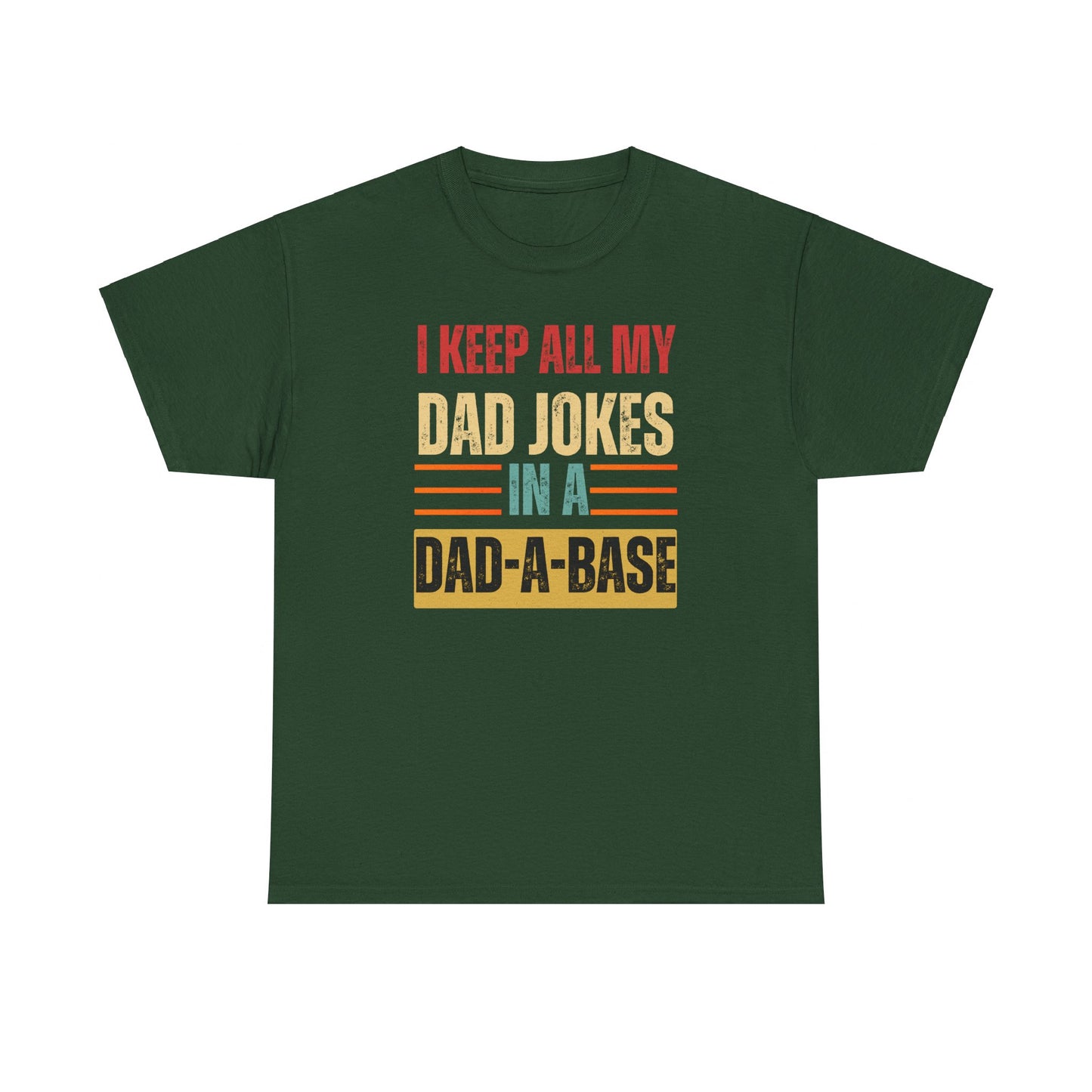 I Keep All My Dad Jokes In A Dad-A-Base - Unisex Heavy Cotton Tee