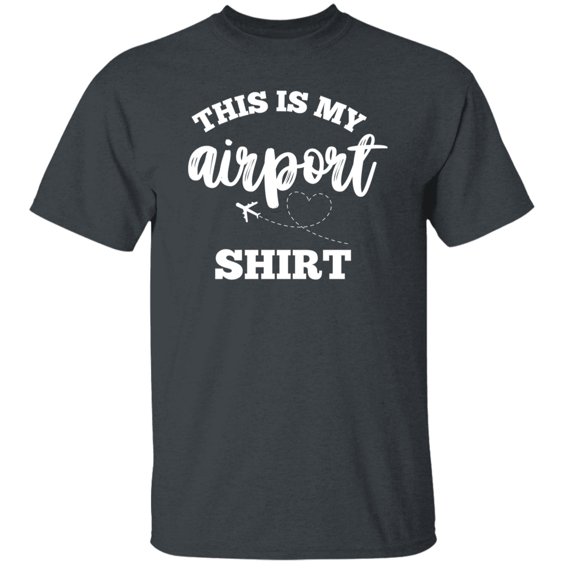 THIS IS MY AIRPORT SHIRT (WHITE)