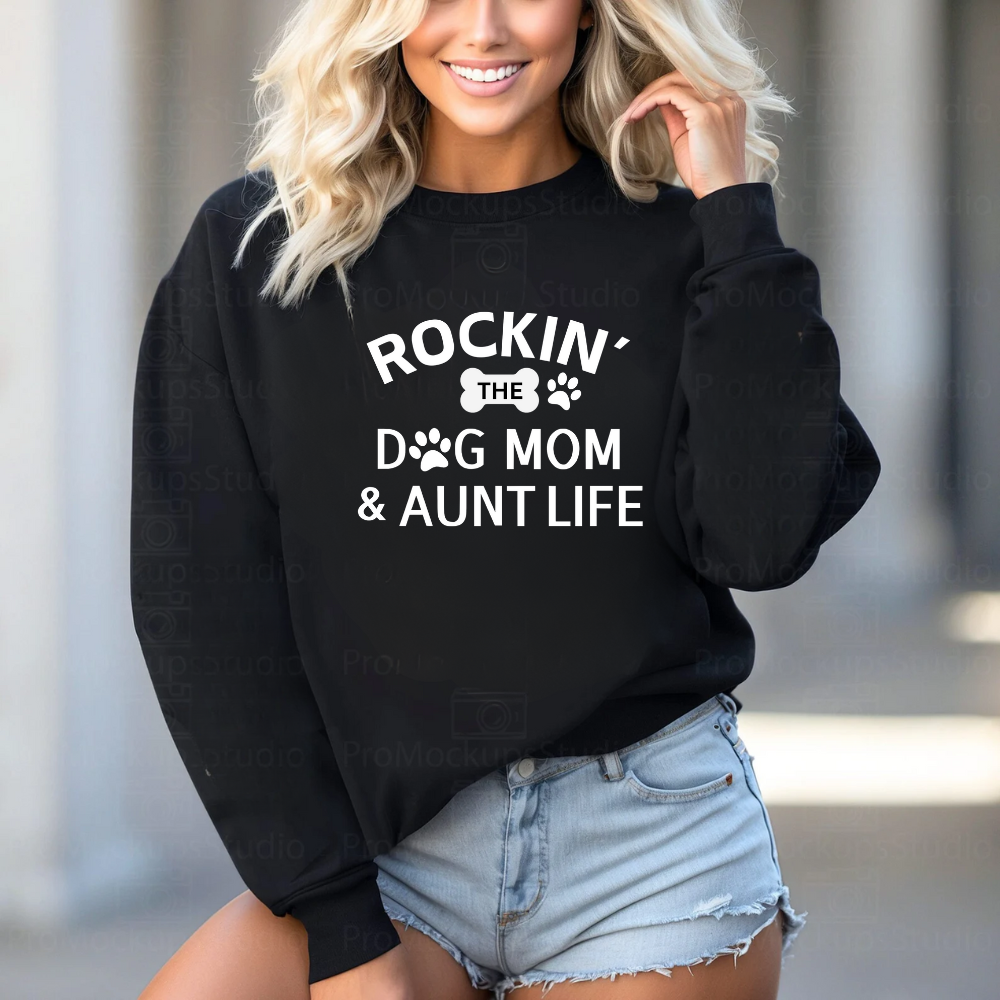 Rockin' The Dog Mom & Aunt Life Sweatshirt