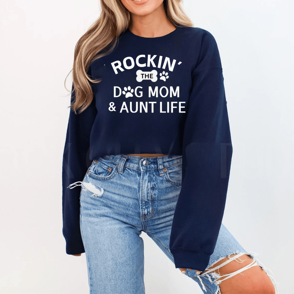 Rockin' The Dog Mom & Aunt Life Sweatshirt