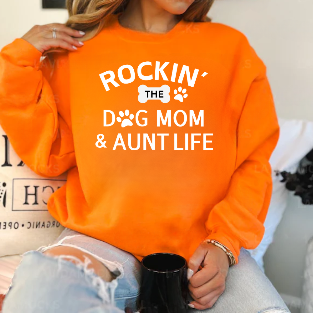 Rockin' The Dog Mom & Aunt Life Sweatshirt