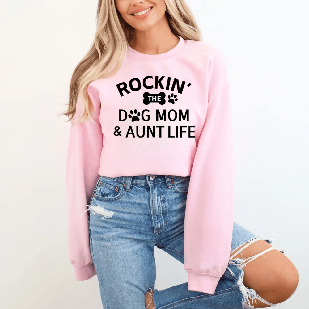 Rockin' The Dog Mom & Aunt Life Sweatshirt