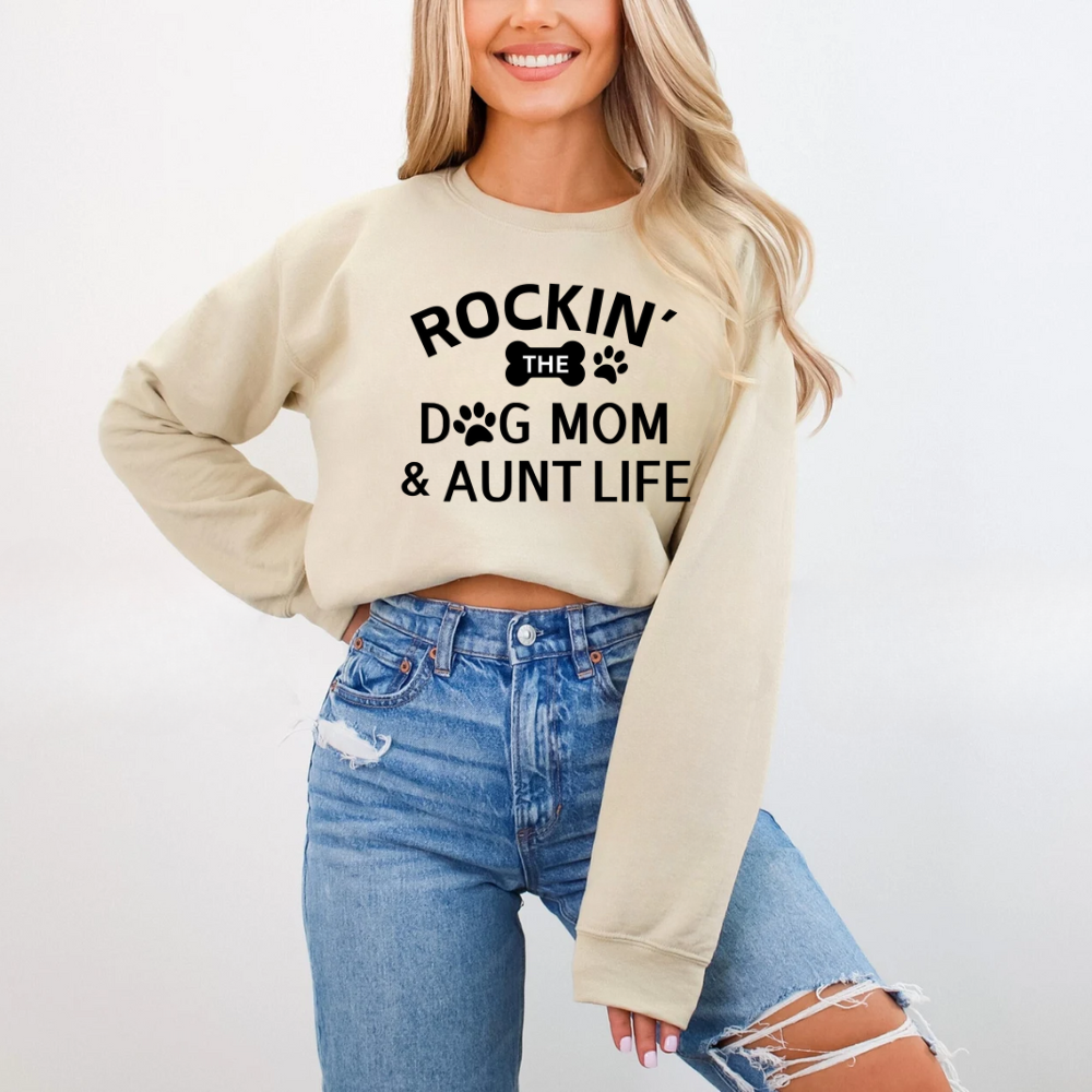 Rockin' The Dog Mom & Aunt Life Sweatshirt